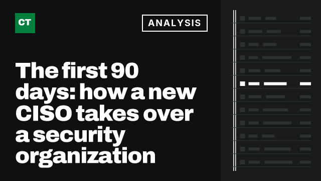 CISO Tribune analysis card: The first 90 days: how a new CISO takes over a security organization