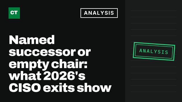 CISO Tribune analysis card: Named successor or empty chair: what 2026's CISO exits show