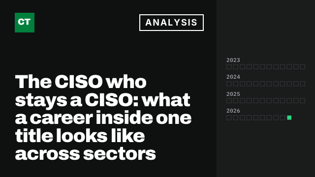 CISO Tribune analysis card: The CISO who stays a CISO: what a career inside one title looks like across sectors