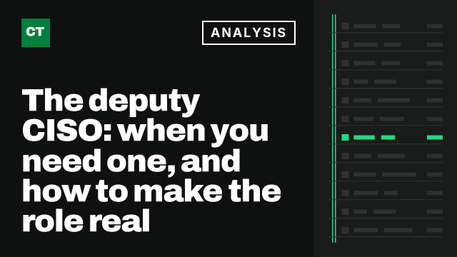 CISO Tribune analysis card: The deputy CISO: when you need one, and how to make the role real