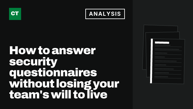 CISO Tribune analysis card: How to answer security questionnaires without losing your team's will to live
