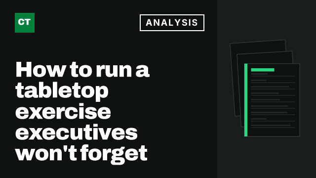 CISO Tribune analysis card: How to run a tabletop exercise executives won't forget