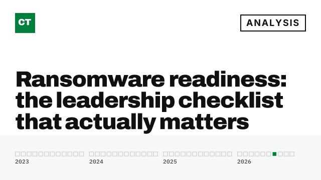 CISO Tribune analysis card: Ransomware readiness: the leadership checklist that actually matters