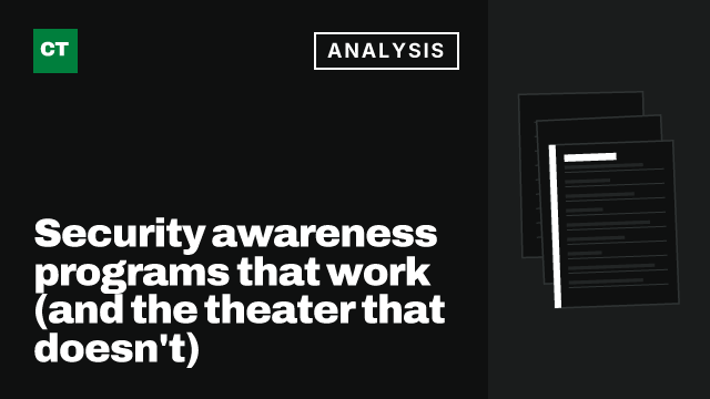 CISO Tribune analysis card: Security awareness programs that work (and the theater that doesn't)