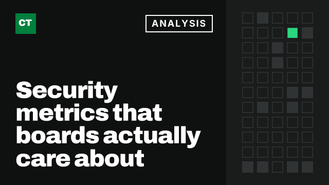 CISO Tribune analysis card: Security metrics that boards actually care about
