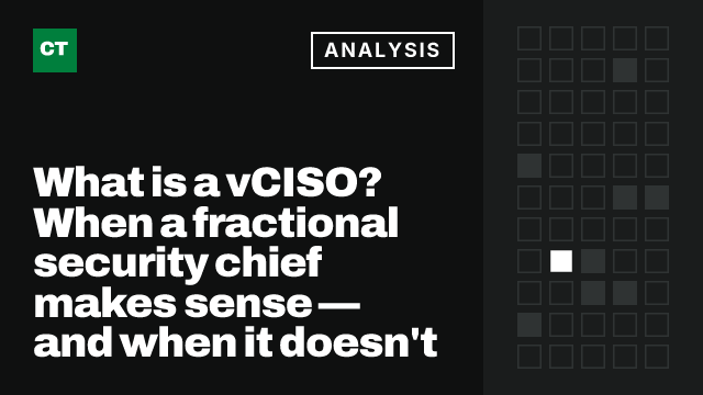 CISO Tribune analysis card: What is a vCISO? When a fractional security chief makes sense — and when it doesn't