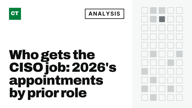 CISO Tribune analysis card: Who gets the CISO job: 2026's appointments by prior role