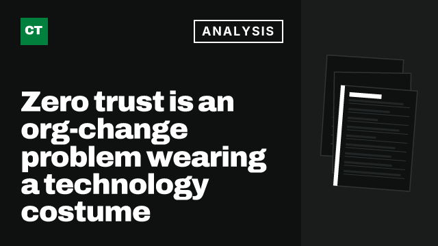 CISO Tribune analysis card: Zero trust is an org-change problem wearing a technology costume