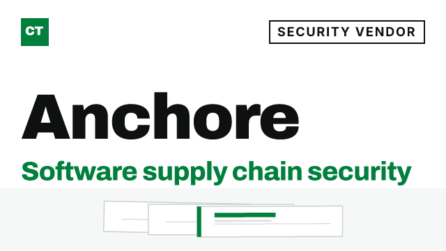 CISO Tribune company record: Anchore, security vendor (Software supply chain security)