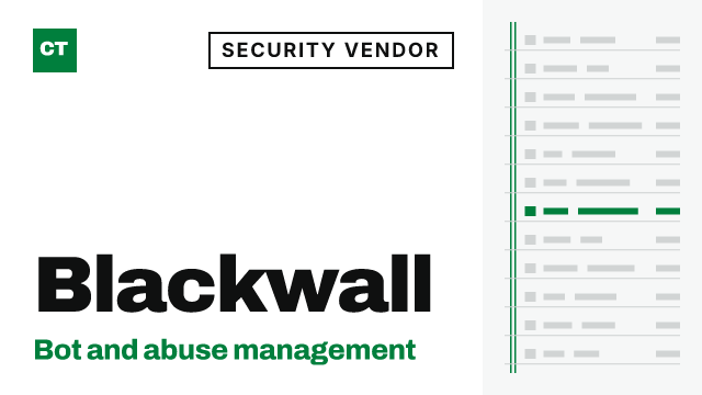 CISO Tribune company record: Blackwall, security vendor (Bot and abuse management)