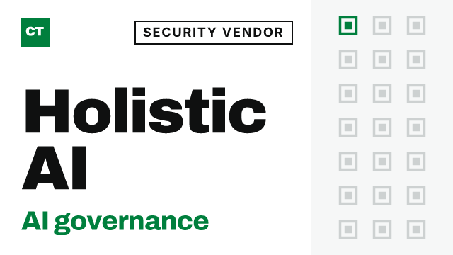 CISO Tribune company record: Holistic AI, security vendor (AI governance)
