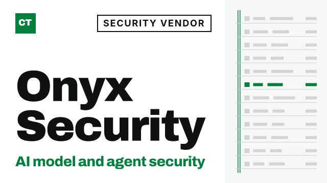 CISO Tribune company record: Onyx Security, security vendor (AI model and agent security)