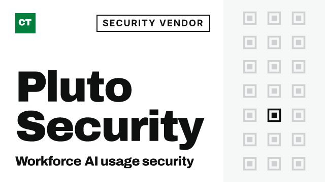 CISO Tribune company record: Pluto Security, security vendor (Workforce AI usage security)