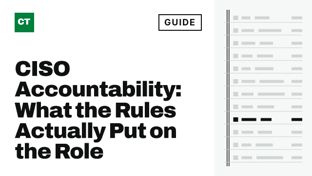 CISO Tribune guide card: CISO Accountability: What the Rules Actually Put on the Role