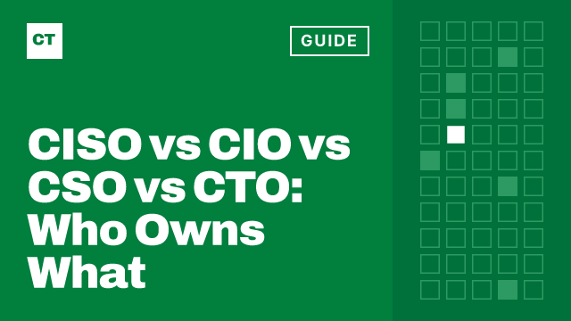 CISO Tribune guide card: CISO vs CIO vs CSO vs CTO: Who Owns What